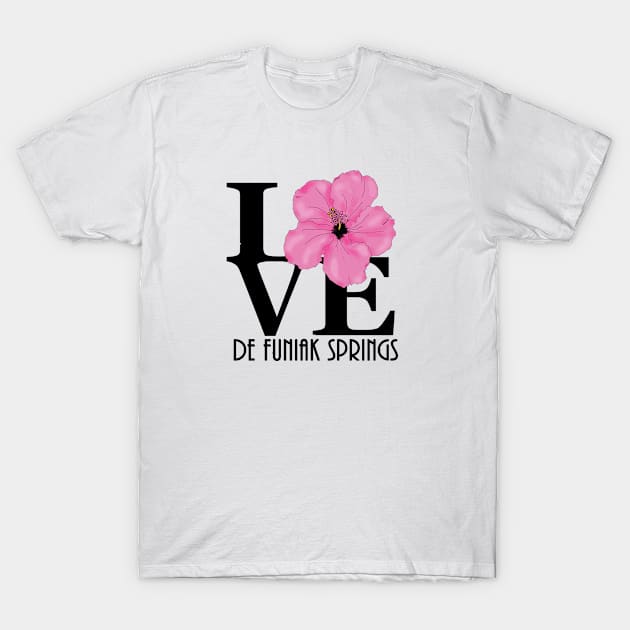 LOVE De Funiak Springs T-Shirt by HomeBornLoveFlorida